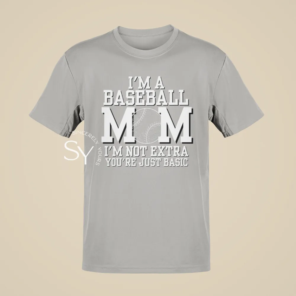 I'm a Baseball Mom | I'm Not Extra T-Shirt