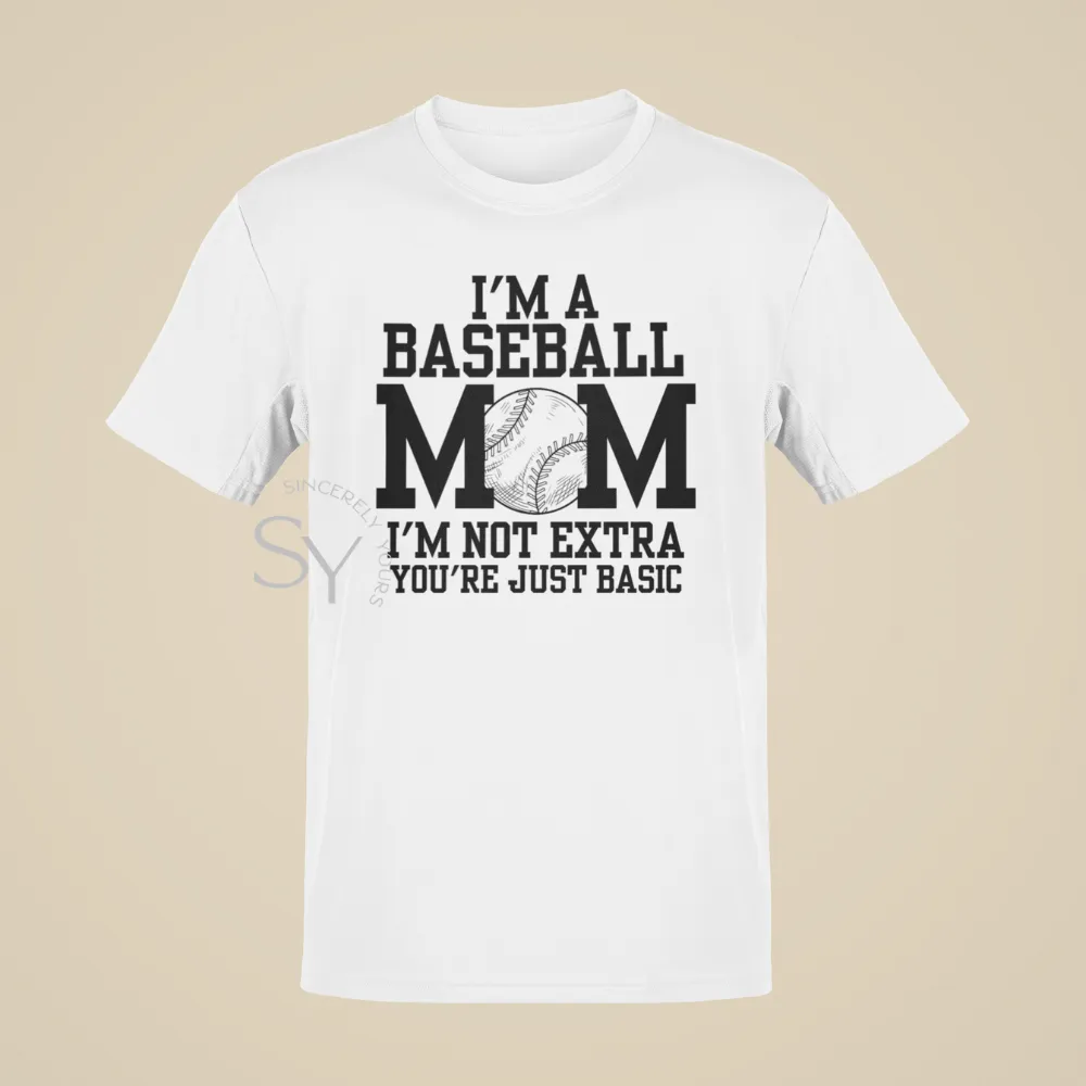 I'm a Baseball Mom | I'm Not Extra T-Shirt