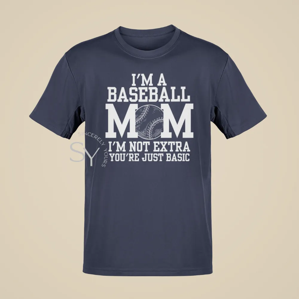 I'm a Baseball Mom | I'm Not Extra T-Shirt