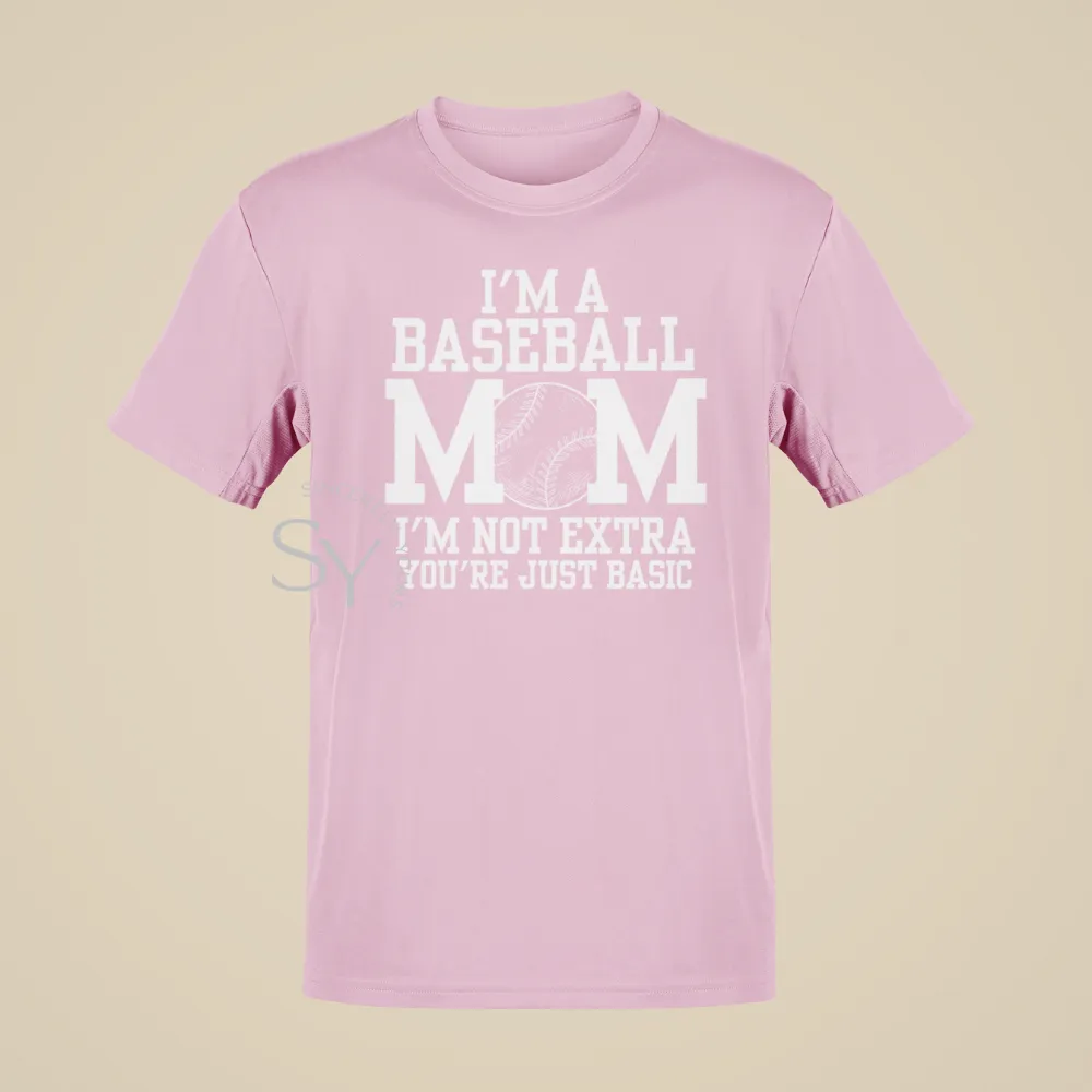 I'm a Baseball Mom | I'm Not Extra T-Shirt