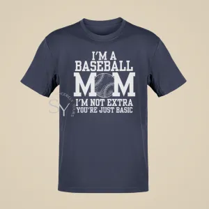 I'm a Baseball Mom | I'm Not Extra T-Shirt