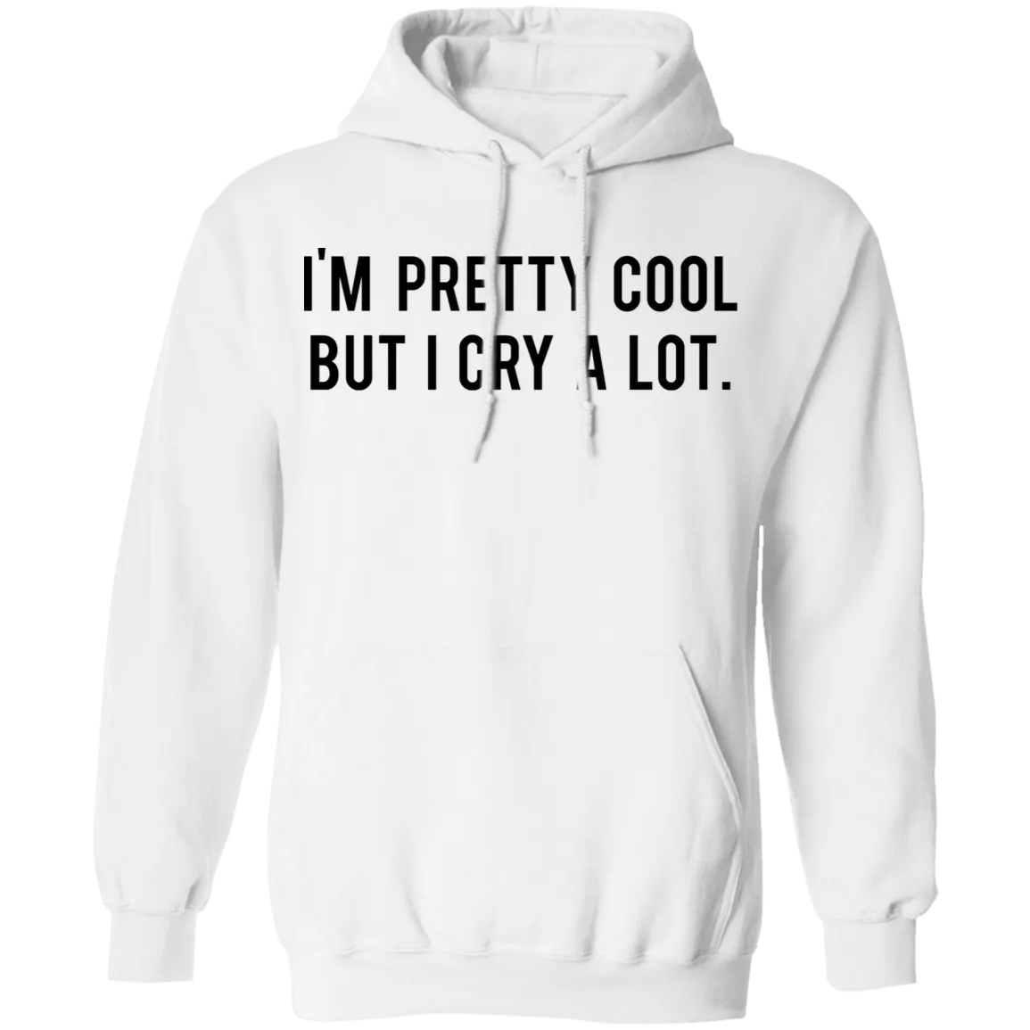 I'm Pretty Cool but I cry a lot T-Shirt