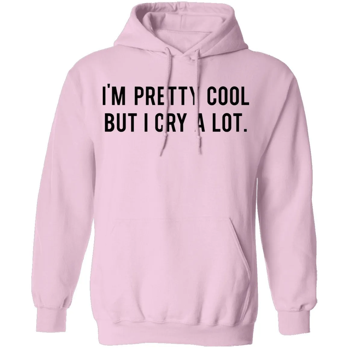 I'm Pretty Cool but I cry a lot T-Shirt