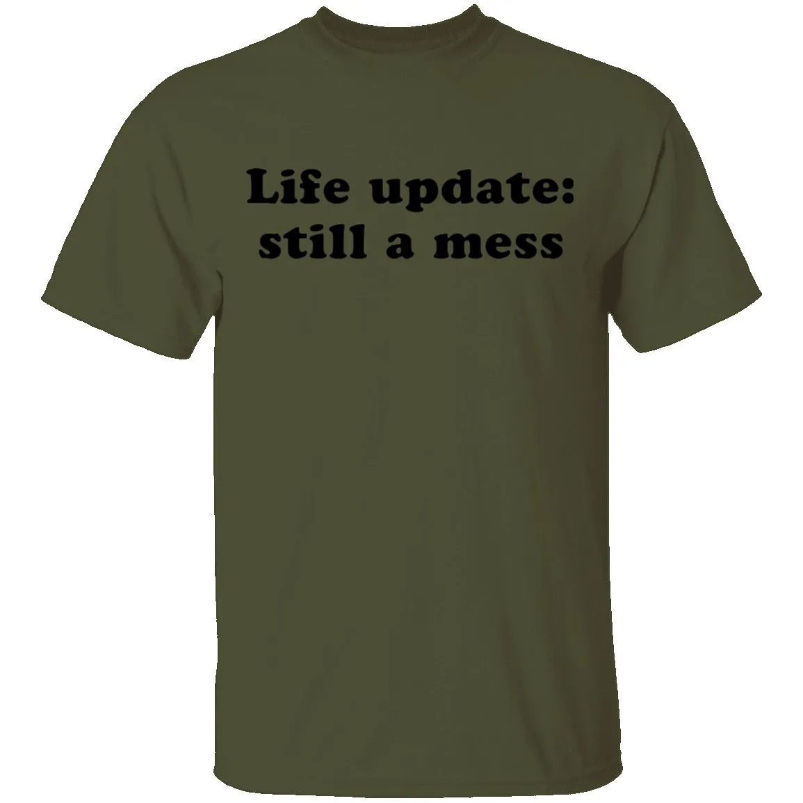 Life Update Still a Mess T-Shirt