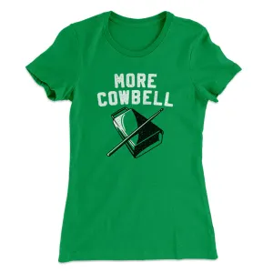 More Cowbell Women's T-Shirt