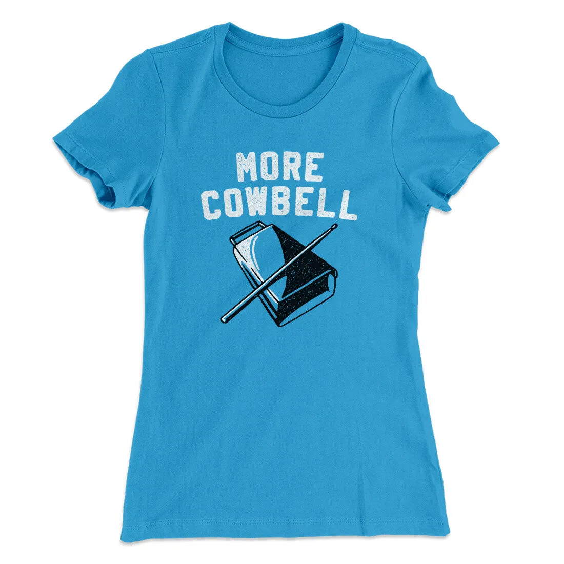 More Cowbell Women's T-Shirt