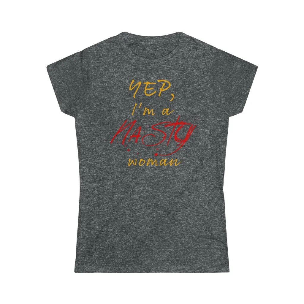 NASTY WOMAN - Women's Softstyle Tee