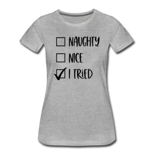 Naughty Nice Tried Premium T-Shirt