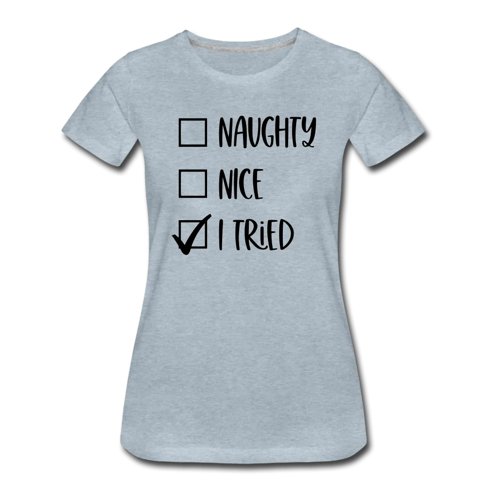 Naughty Nice Tried Premium T-Shirt