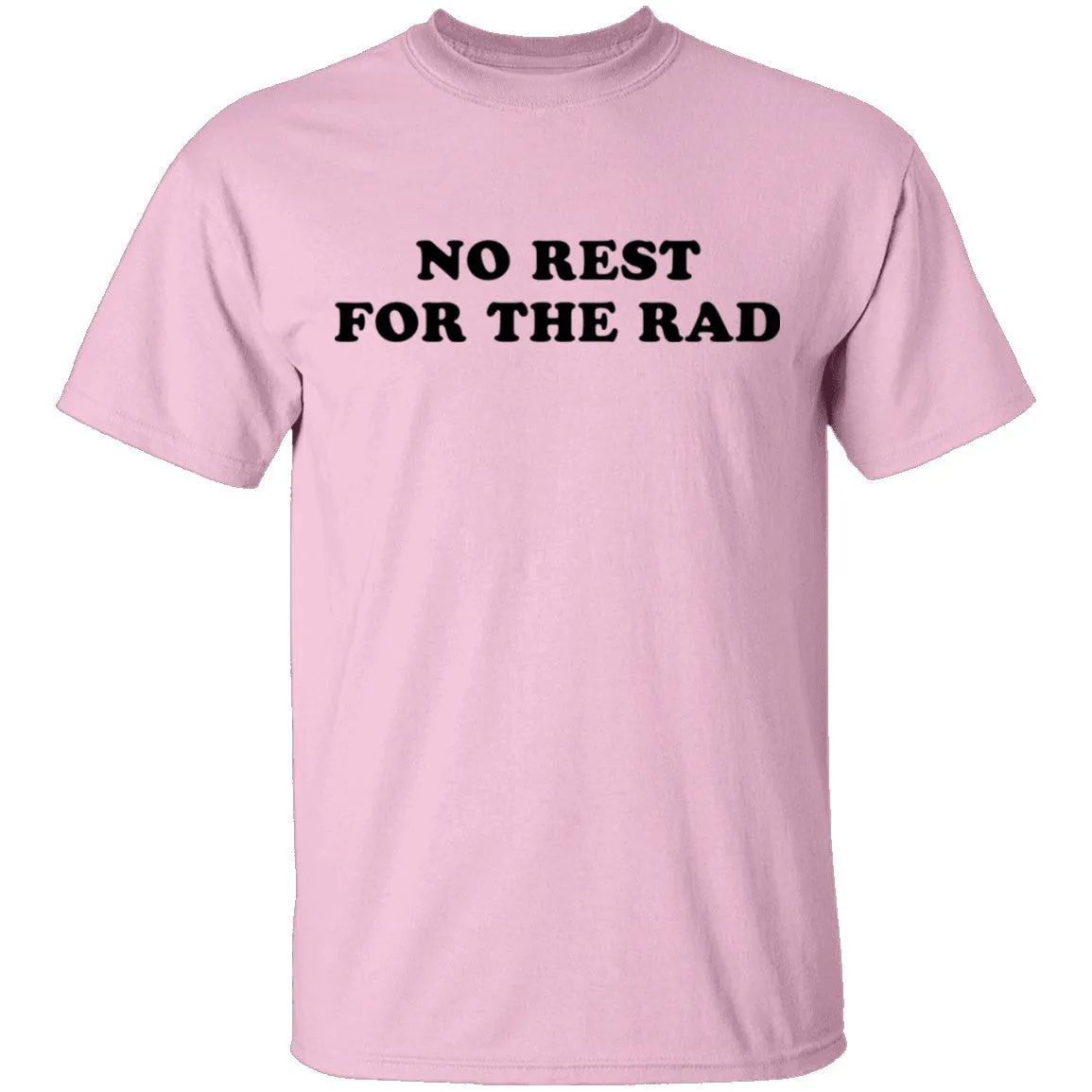 No Rest for the Rad T-Shirt