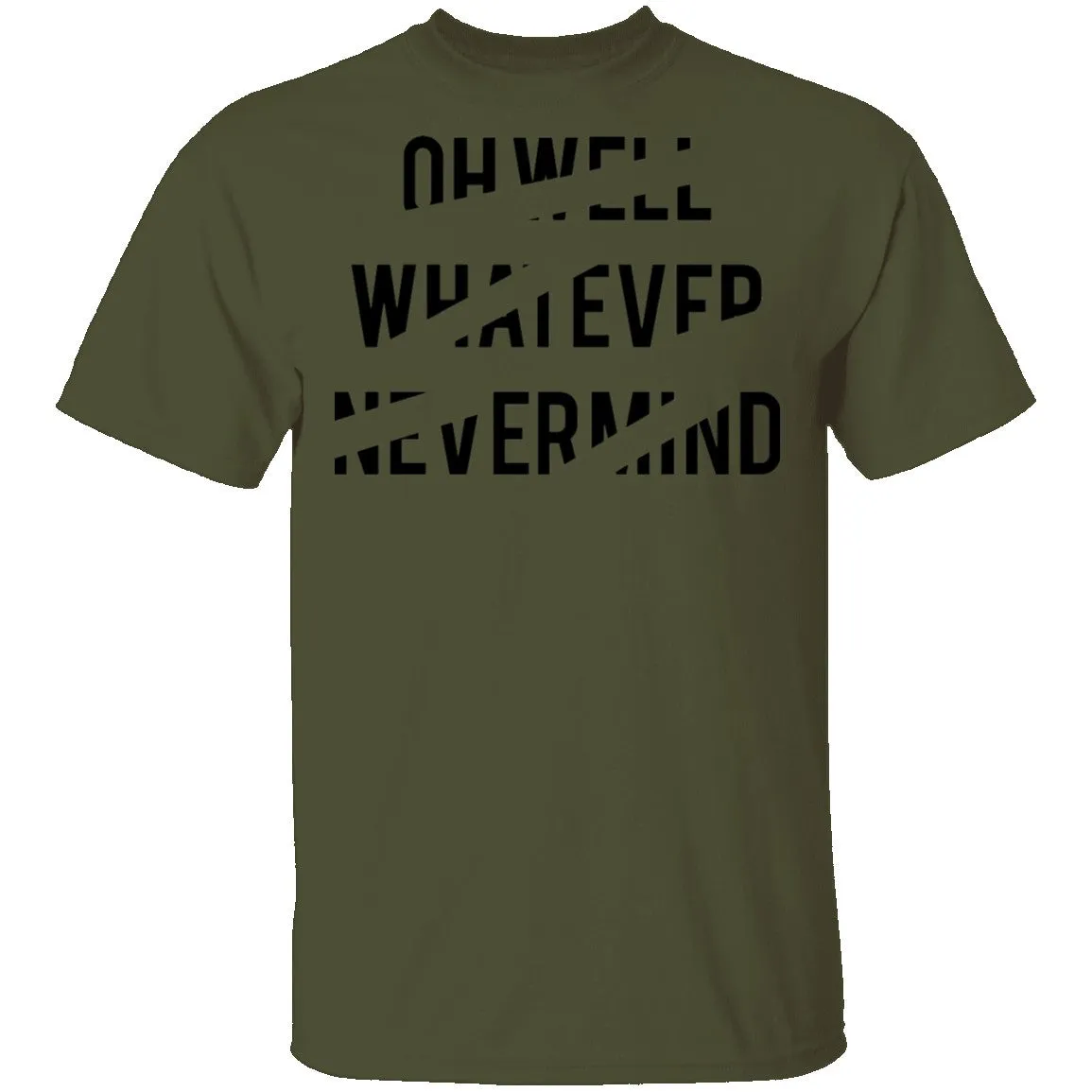 Oh Well Whatever Nevermind T-Shirt