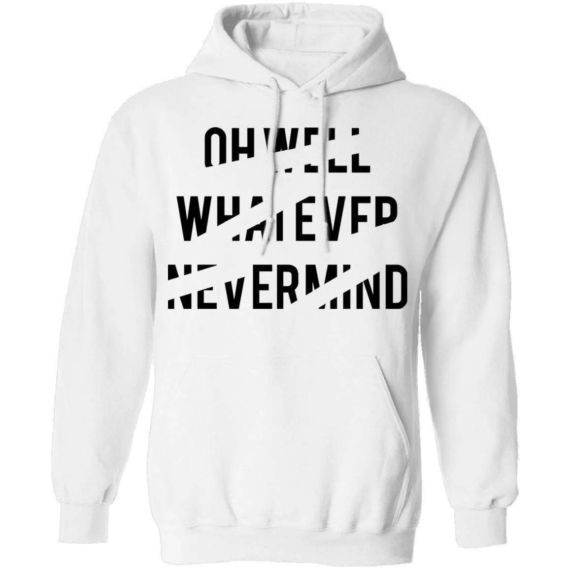Oh Well Whatever Nevermind T-Shirt