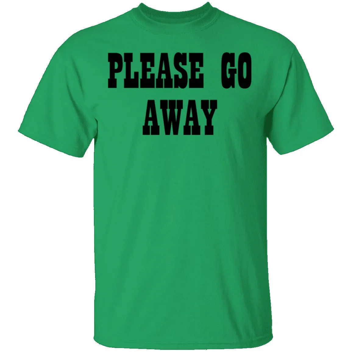 Please Go Away T-Shirt