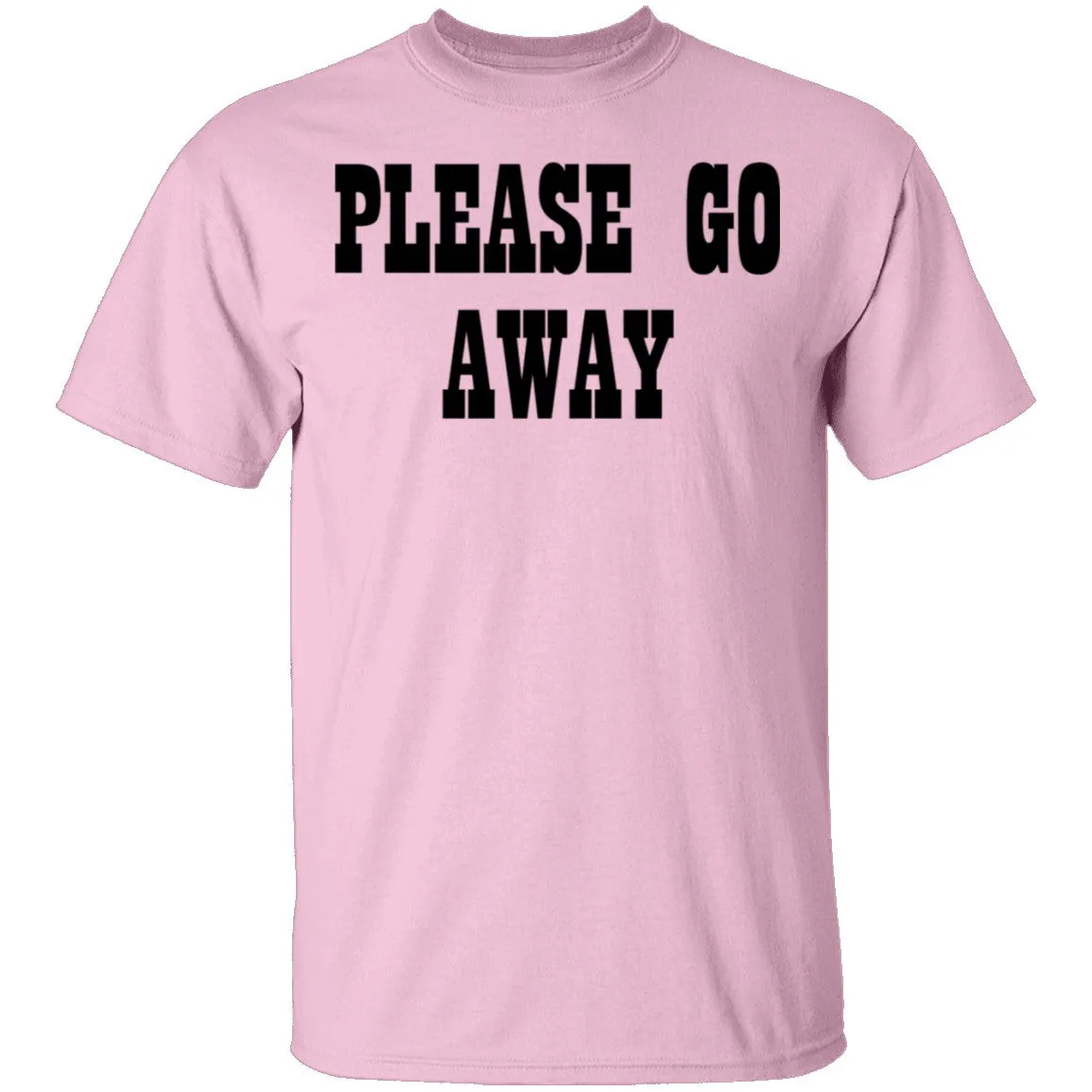 Please Go Away T-Shirt