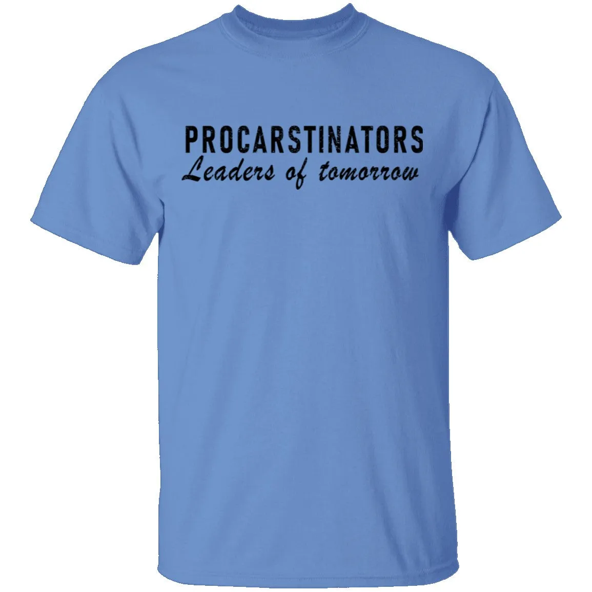 Procastinators Leaders Of Tomorrow T-Shirt