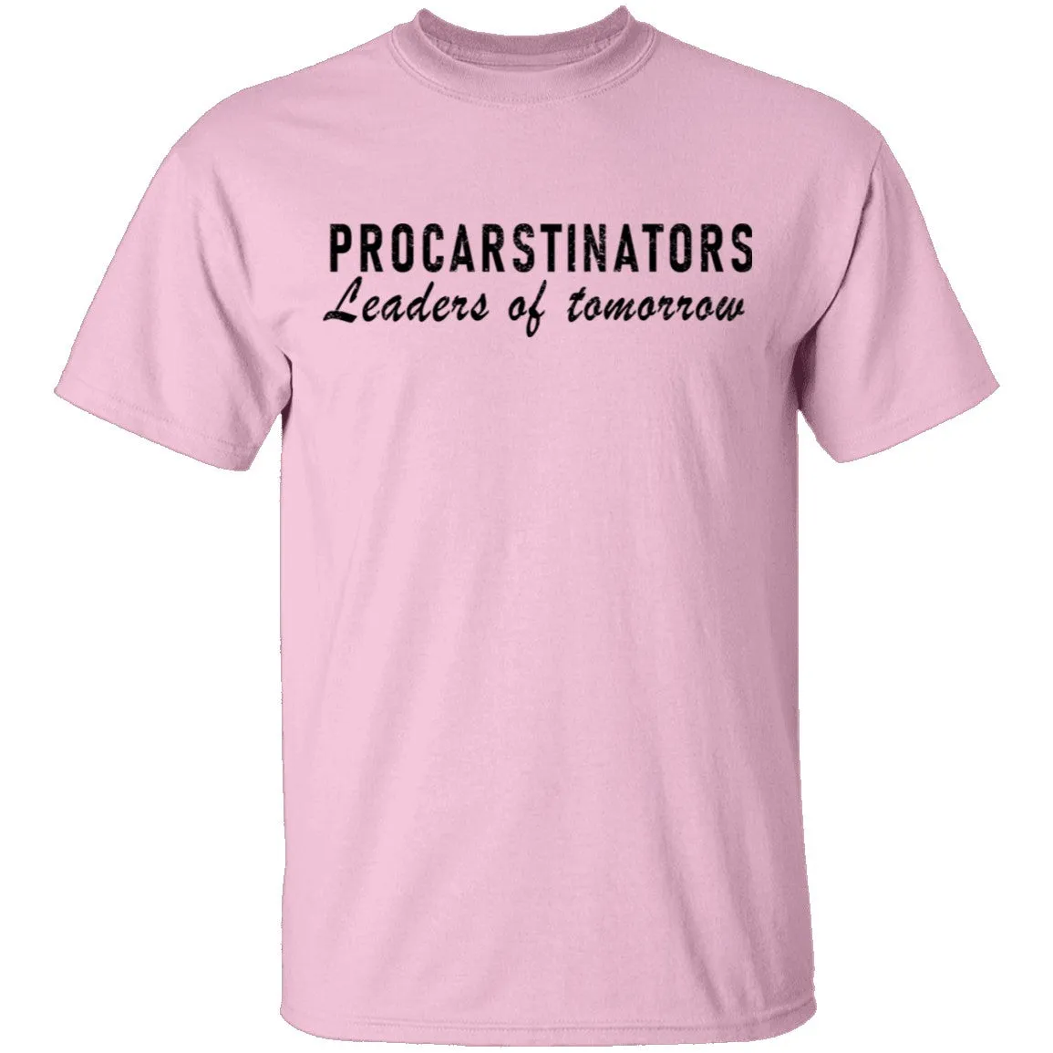 Procastinators Leaders Of Tomorrow T-Shirt
