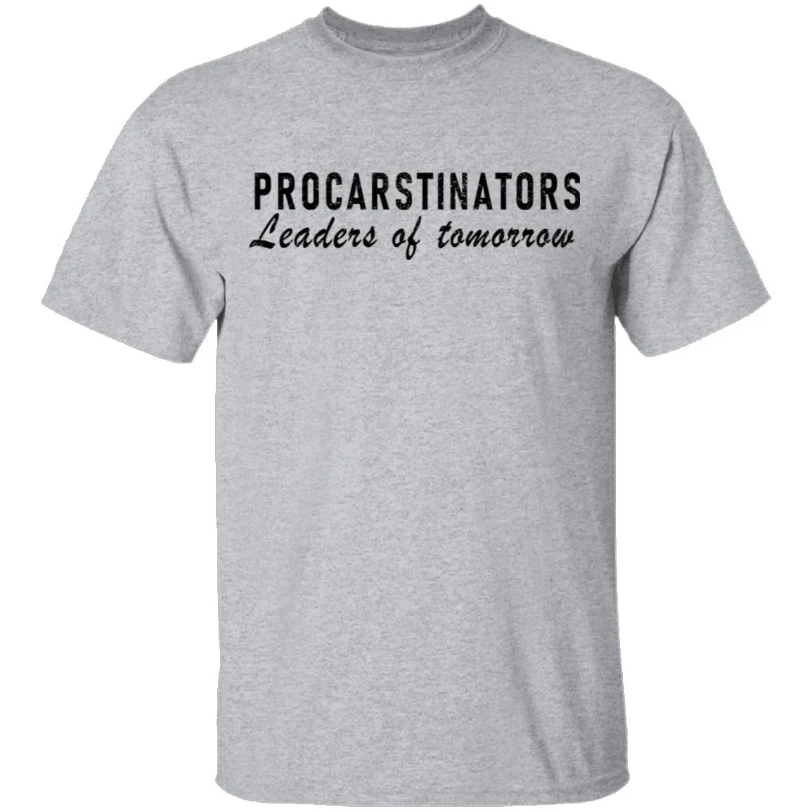 Procastinators Leaders Of Tomorrow T-Shirt