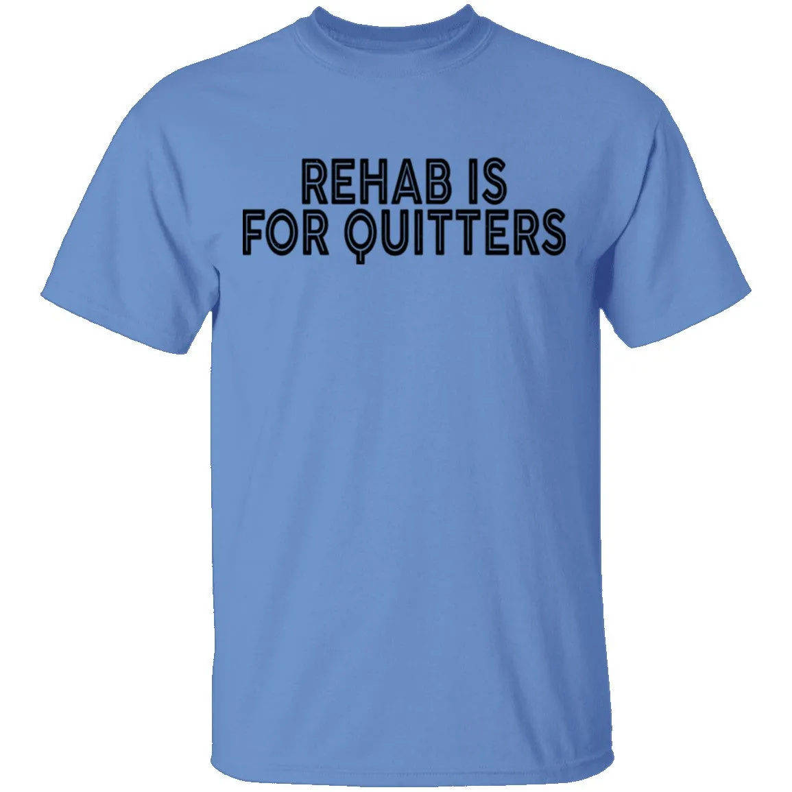 Rehab is for Quitters T-Shirt