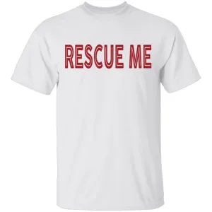 Rescue me T-Shirt