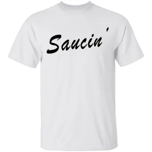 Saucin' T-Shirt