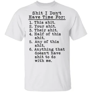 Shit I Don't Have Time For List T-Shirt