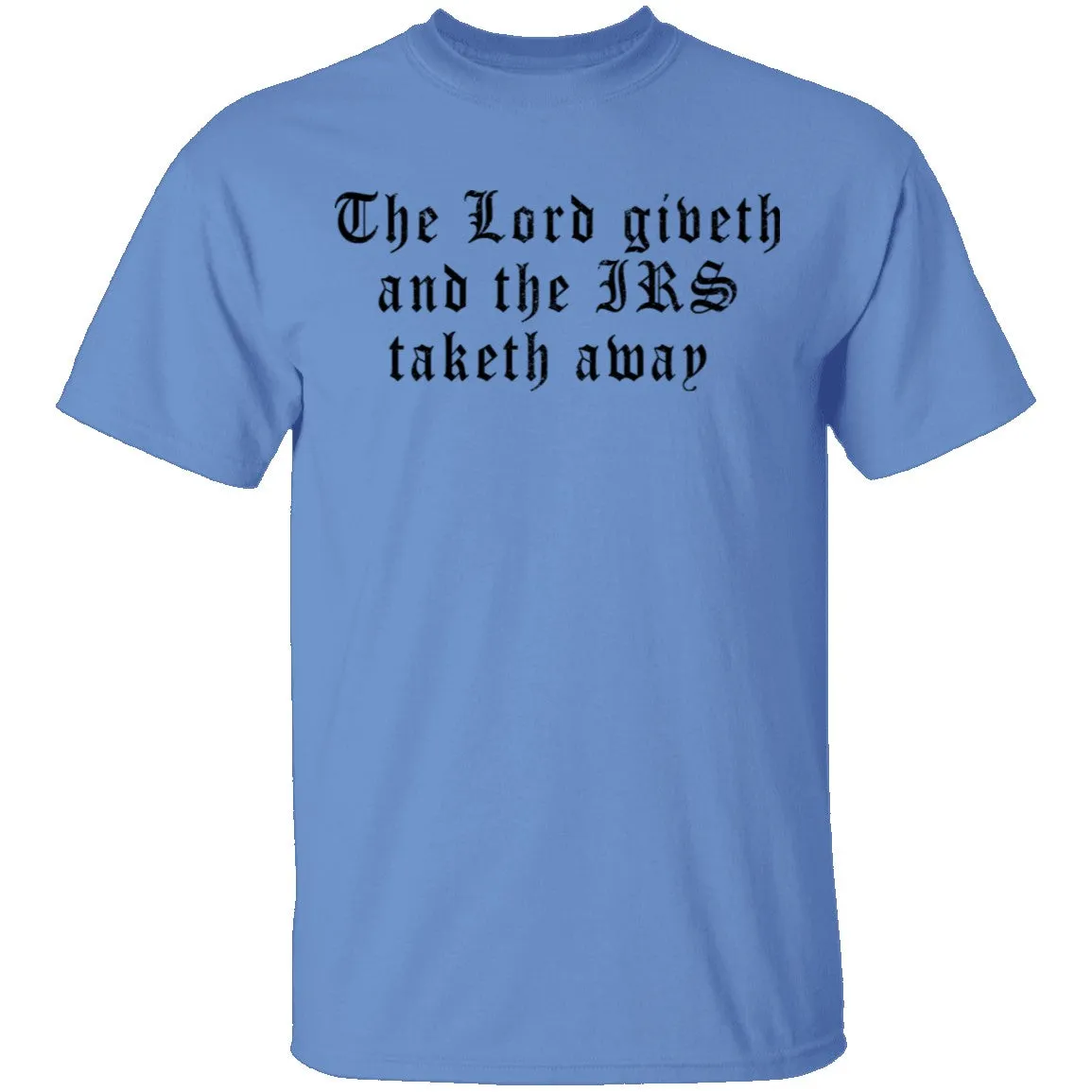 The Lord Giveth And The IRS Taketh Away T-Shirt