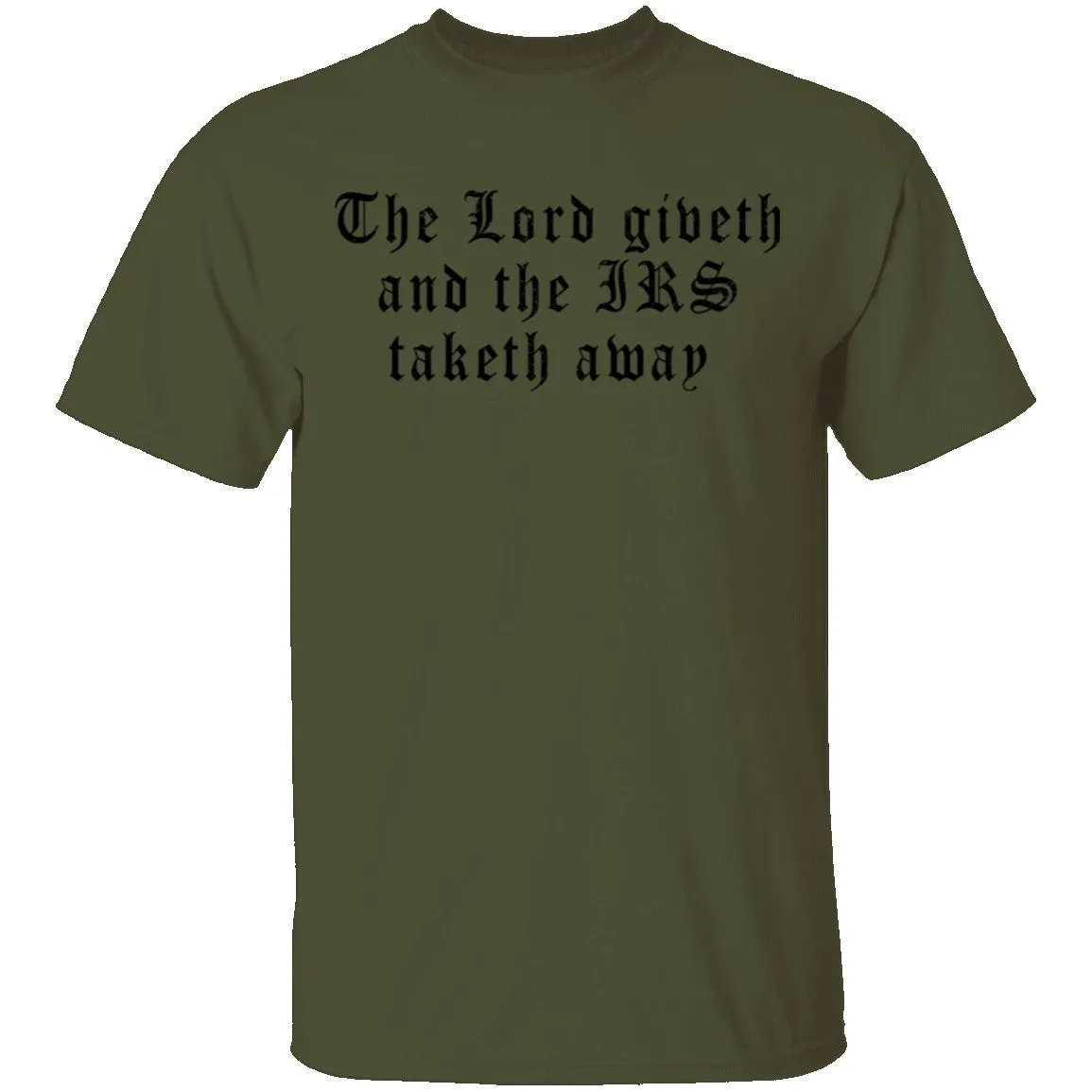 The Lord Giveth And The IRS Taketh Away T-Shirt