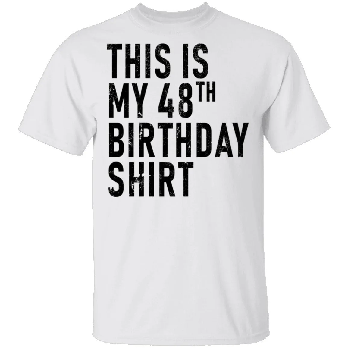 This Is My 48th Birthday Shirt T-Shirt