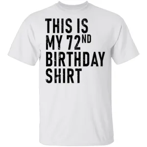 This Is My 72th Birthday Shirt T-Shirt