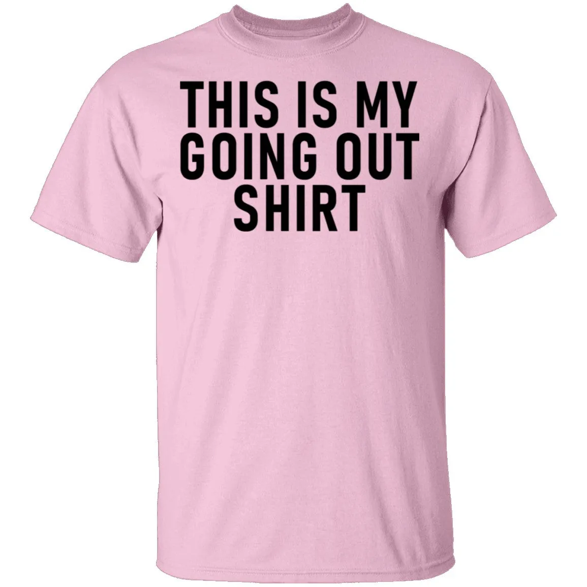 This Is My Going Out Shirt T-Shirt