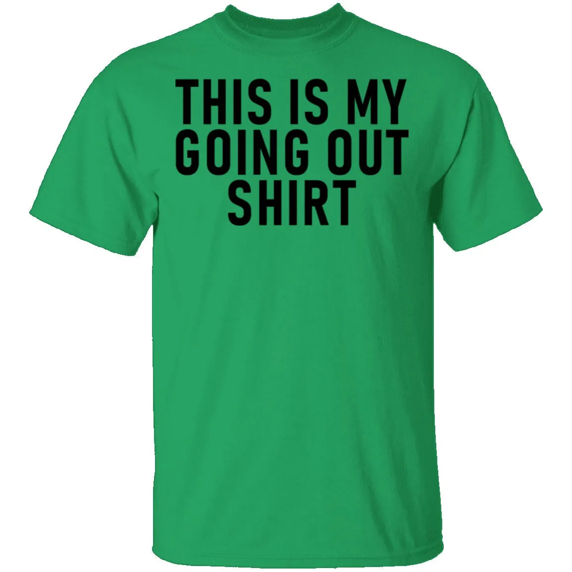This Is My Going Out Shirt T-Shirt