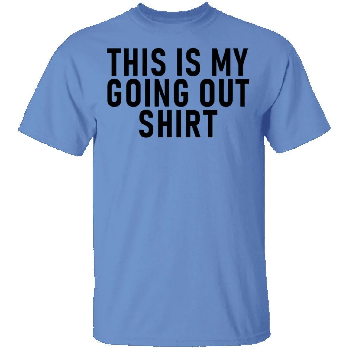 This Is My Going Out Shirt T-Shirt