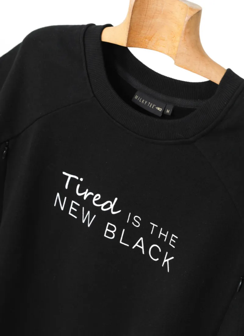 TIRED IS THE NEW BLACK Breastfeeding Sweatshirt