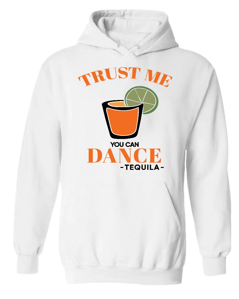 Trust me you can dance - tequila hoodie, funny drinking hoodies