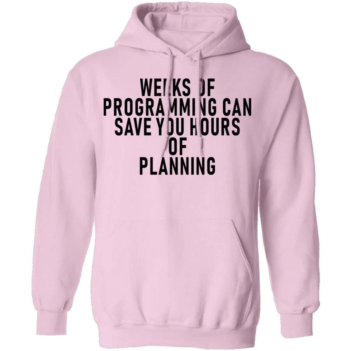 Weeks Of Programming Can Save You Hours Of Planning T-Shirt
