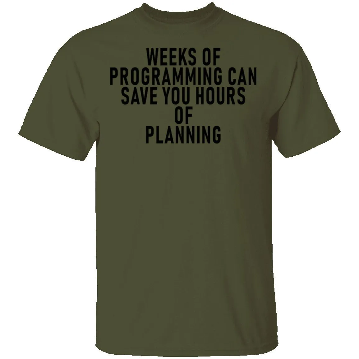 Weeks Of Programming Can Save You Hours Of Planning T-Shirt