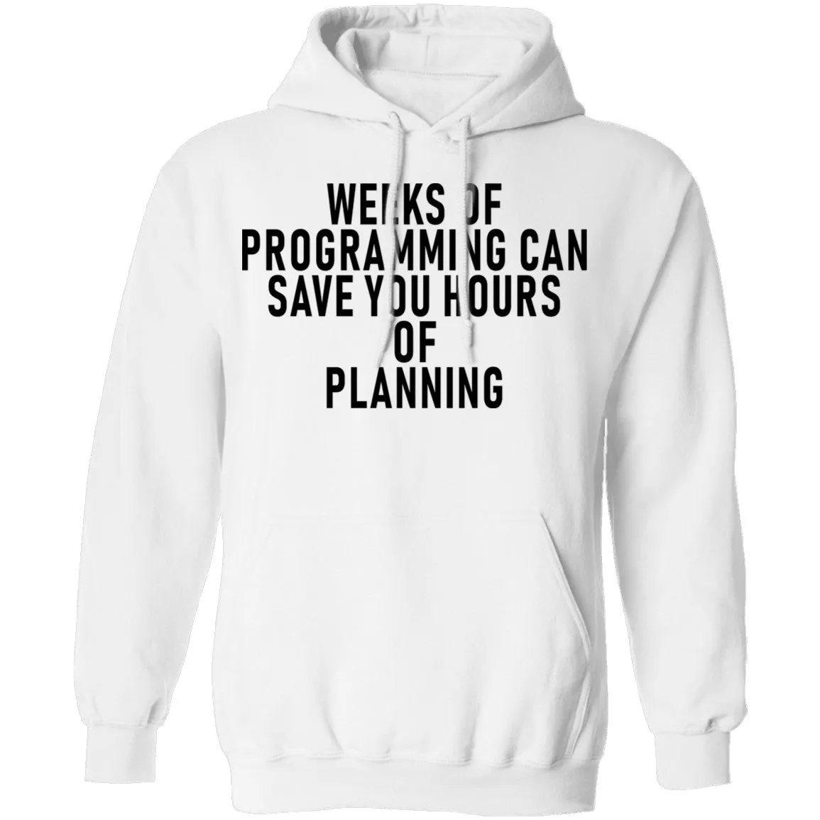 Weeks Of Programming Can Save You Hours Of Planning T-Shirt