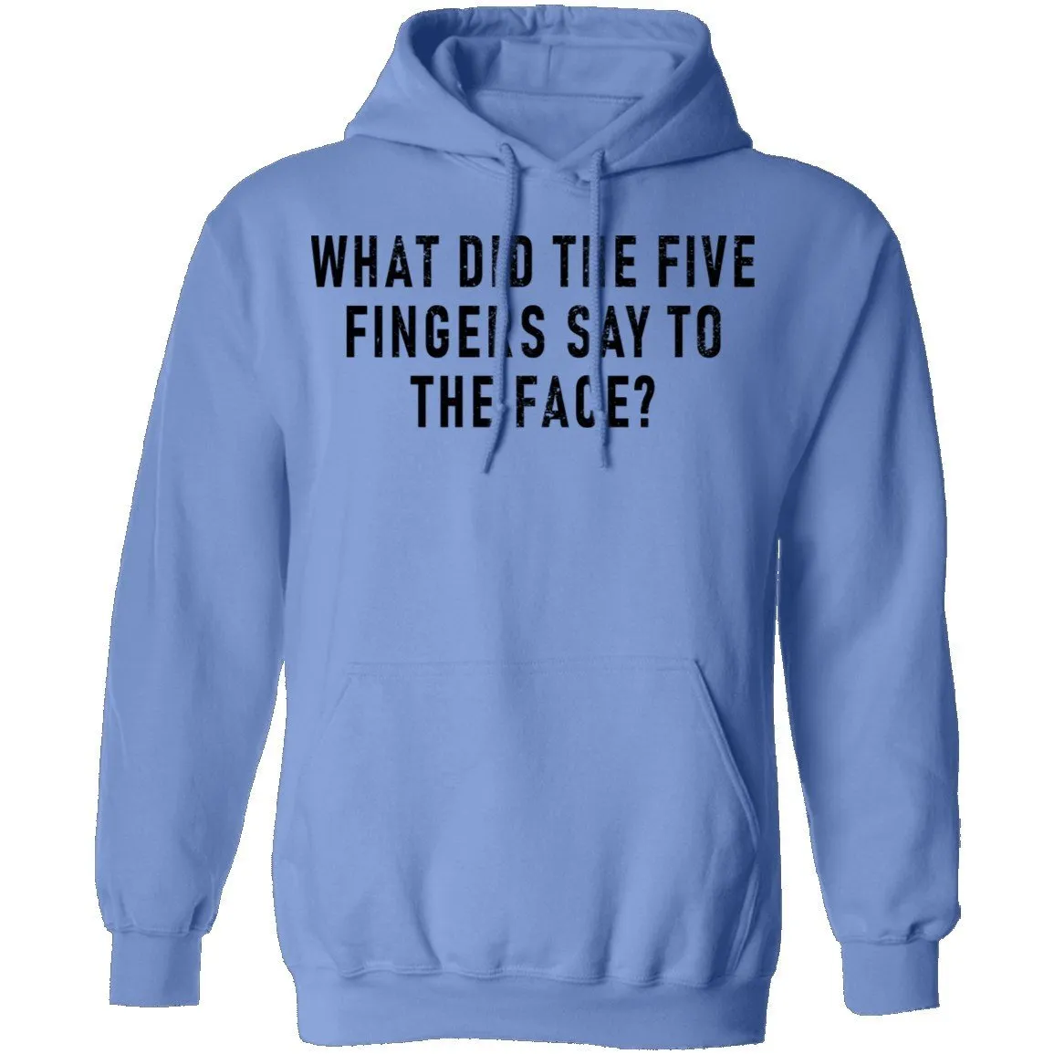 What Did The Five Fingers Said To The Face T-Shirt