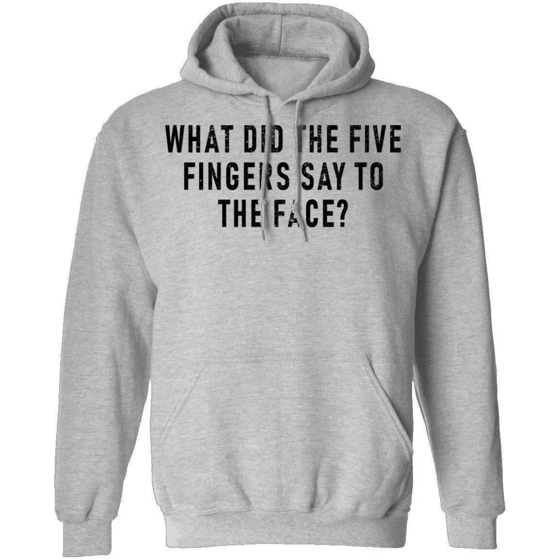 What Did The Five Fingers Said To The Face T-Shirt