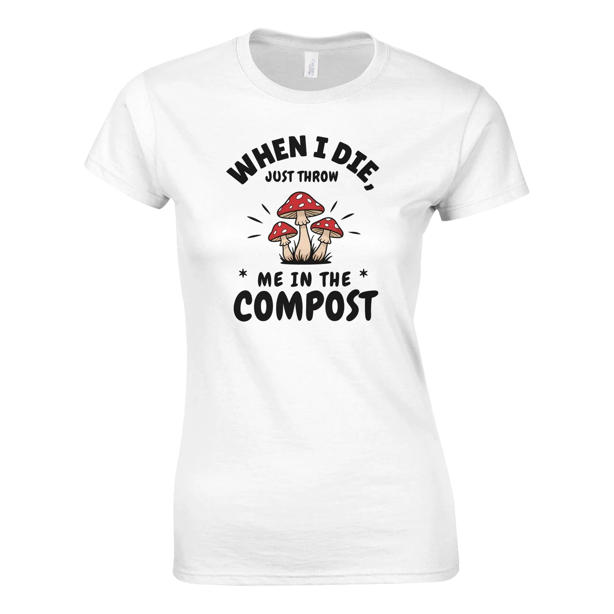 WHEN I DIE, JUST THROW ME IN THE COMPOST Womens Crewneck T-Shirt