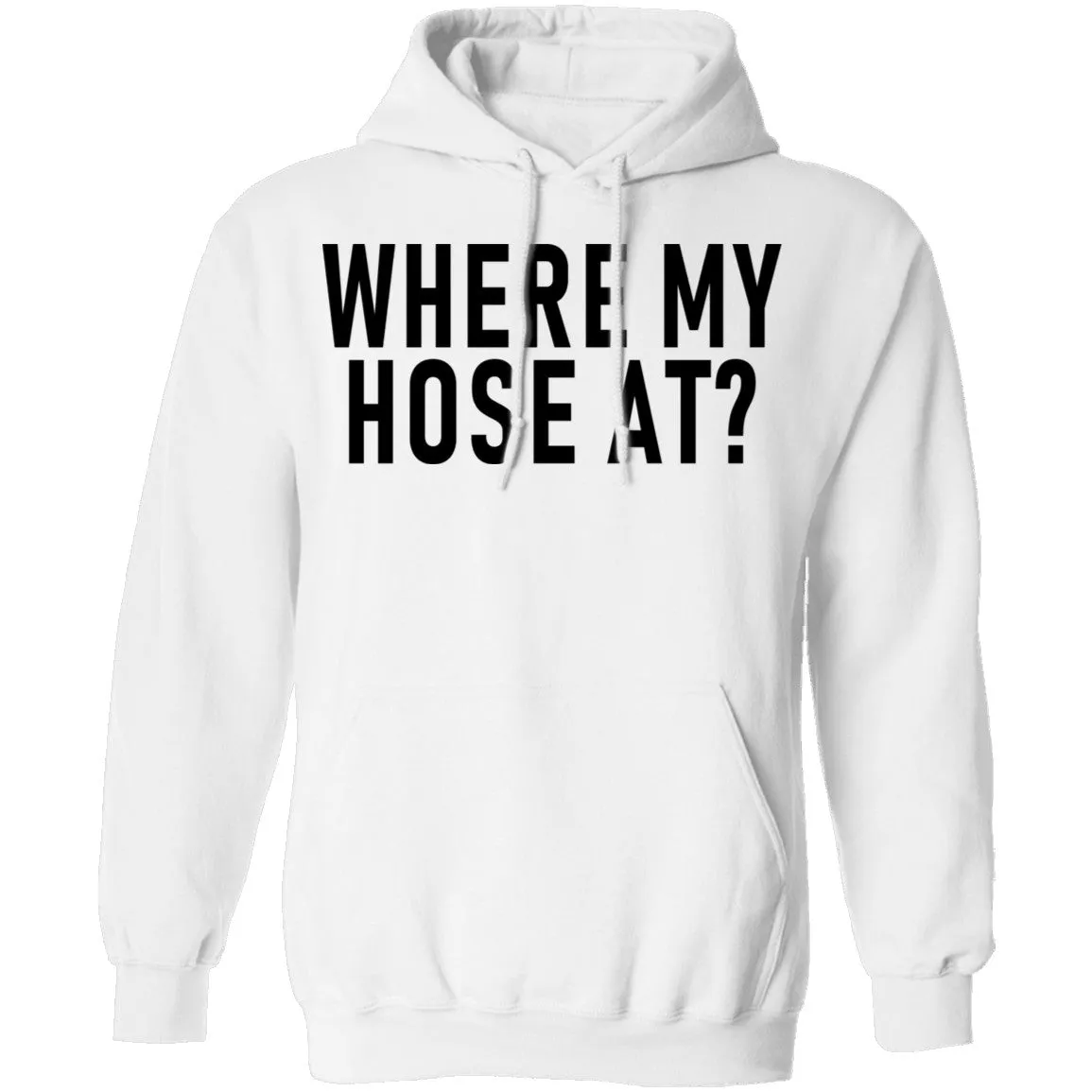Where My Hose At T-Shirt