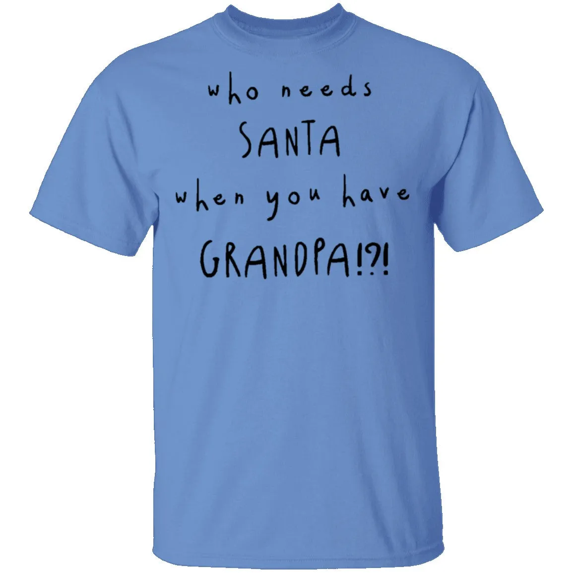 Who Needs Santa When You Have Grandpa T-Shirt