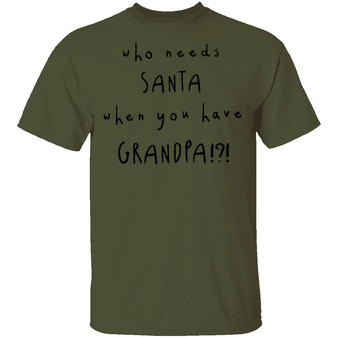 Who Needs Santa When You Have Grandpa T-Shirt
