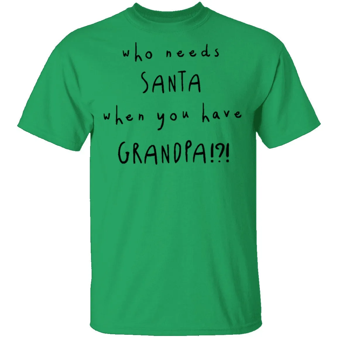 Who Needs Santa When You Have Grandpa T-Shirt