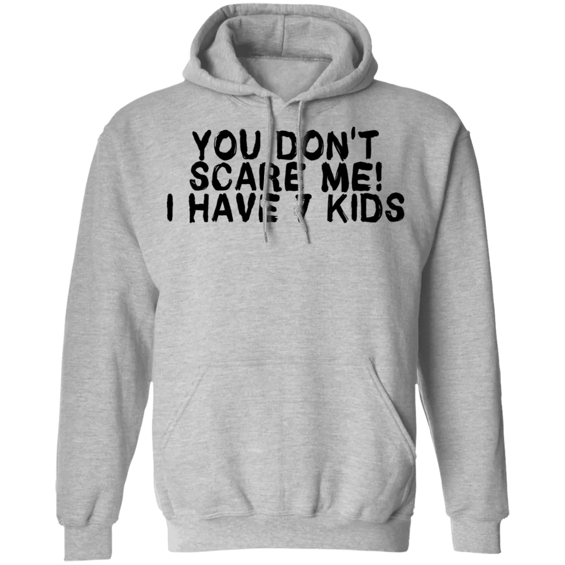 You Don't Scare Me I Have 7 Kids T-Shirt