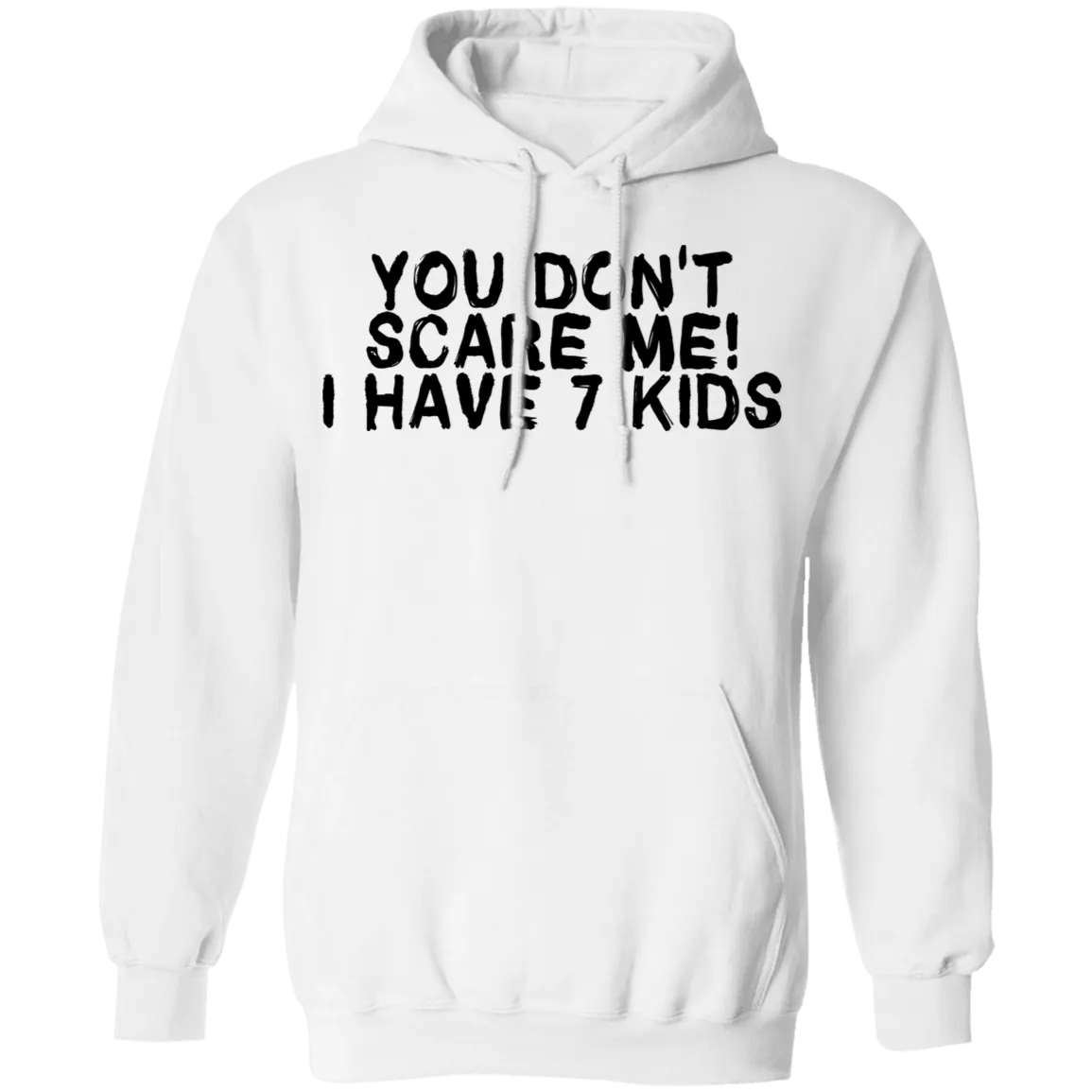You Don't Scare Me I Have 7 Kids T-Shirt