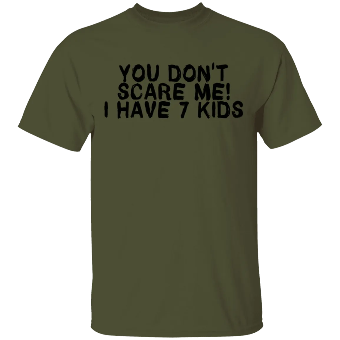 You Don't Scare Me I Have 7 Kids T-Shirt